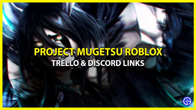 Project Mugetsu Trello Link & PM Discord (Official) - Gamer Tweak